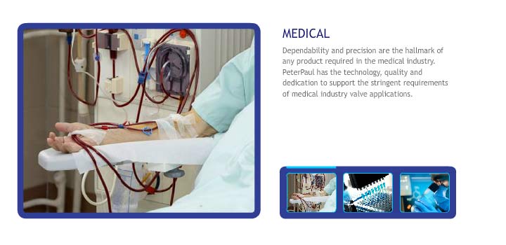 Dependability and precision are the hallmarks of any product required in the medical industry and Peter Paul has the technology as well as the dedication to quality to support the stringent requirements of the medical industry in the products we make.
