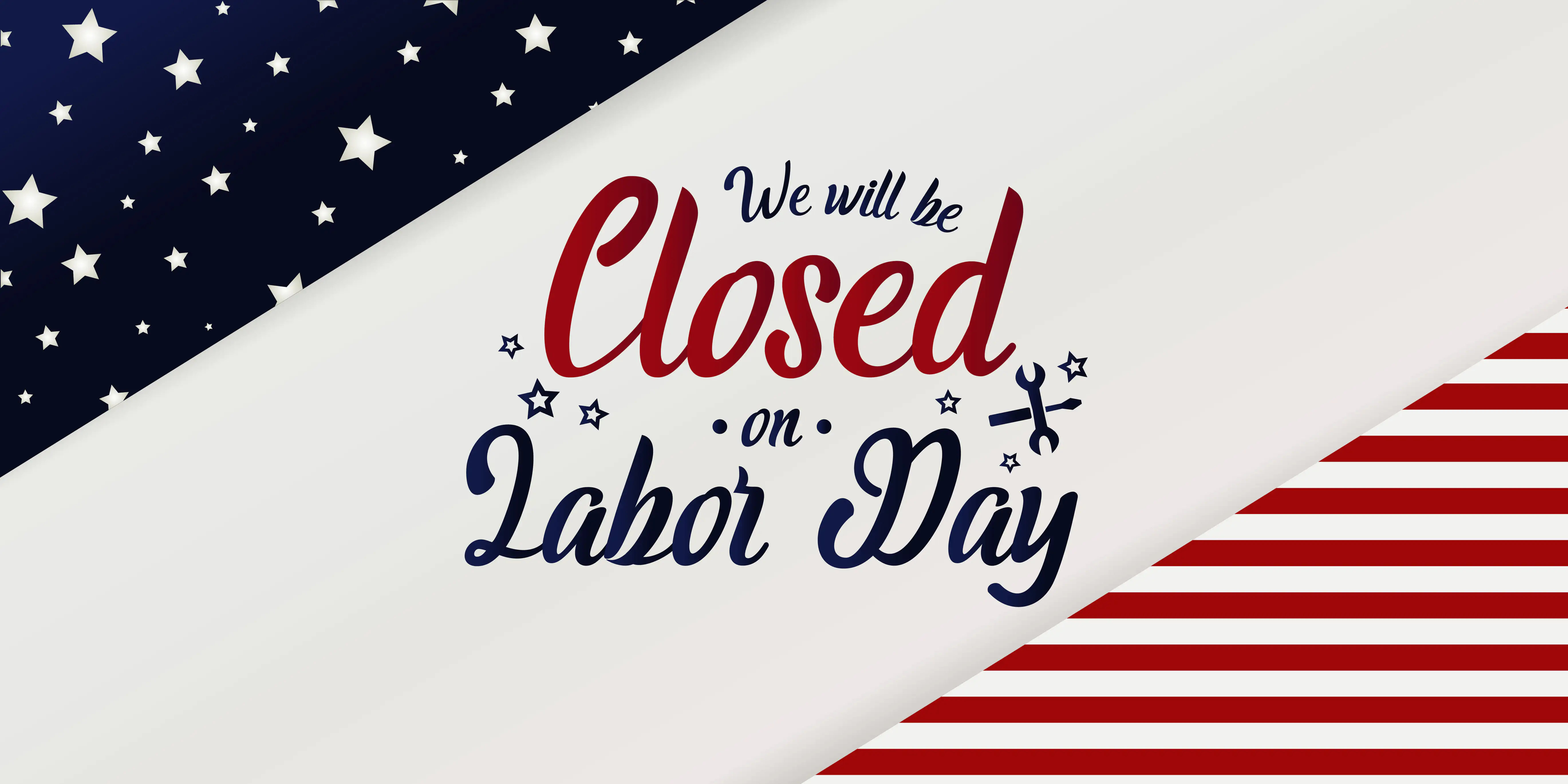 We will be closed on Labor Day
