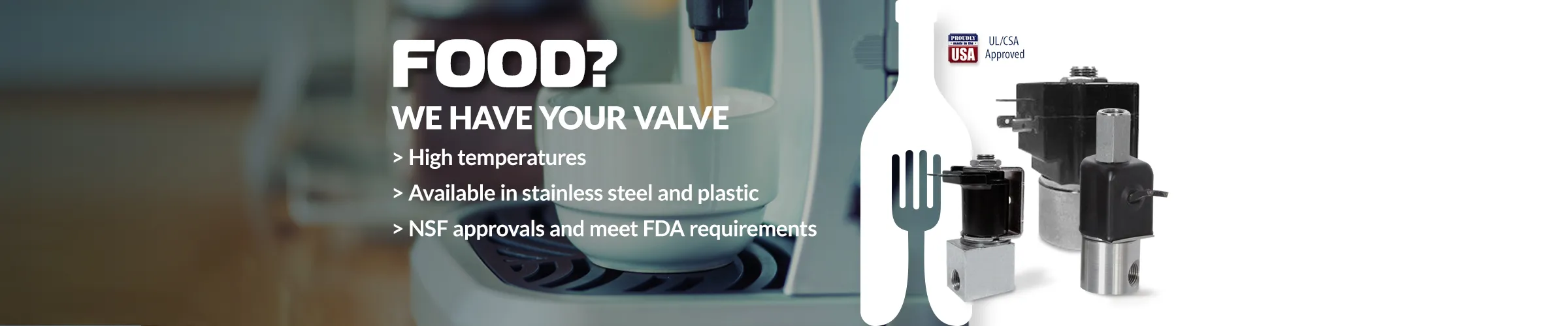 Food? We have your valve — high temperatures, stainless steel and plastic, NSF and FDA. Solenoid valves beside an espresso machine.